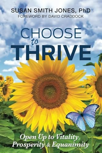 Beispielbild fr Choose to Thrive: Open Up to Vitality, Prosperity & Equanimity zum Verkauf von ThriftBooks-Dallas