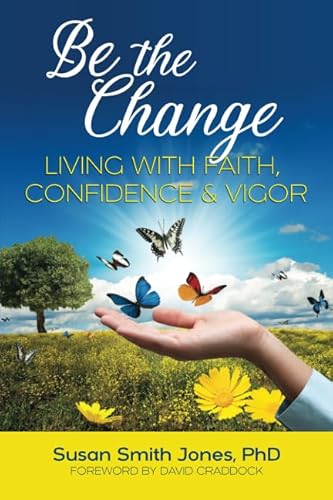 Beispielbild fr Be the Change: Living With Faith, Confidence & Vigor zum Verkauf von ThriftBooks-Dallas
