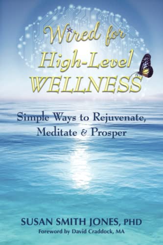 Beispielbild fr Wired for High-Level Wellness: Simple Ways to Rejuvenate, Meditate Prosper zum Verkauf von Zoom Books Company