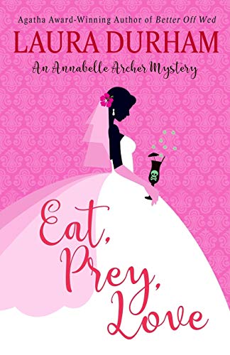 Stock image for Eat, Prey, Love (Annabelle Archer Wedding Planner Mystery) for sale by PlumCircle