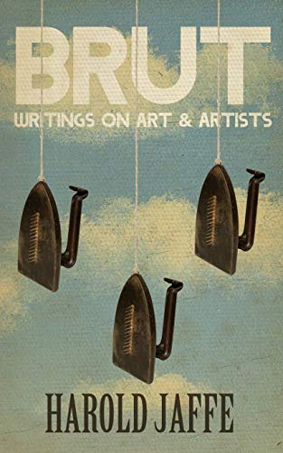 Stock image for Brut: Writings on Art & Artists for sale by Magers and Quinn Booksellers