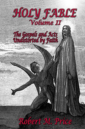 Stock image for Holy Fable Volume 2: The Gospels and Acts Undistorted by Faith for sale by THE SAINT BOOKSTORE