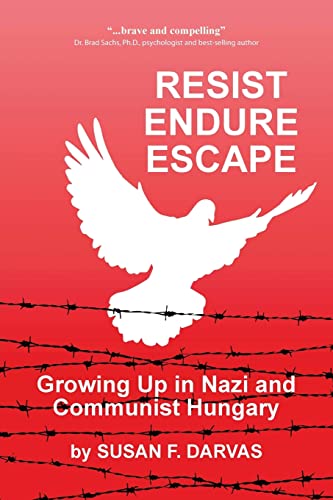 9780999156544: Resist, Endure, Escape: Growing Up in Nazi and Communist Hungary