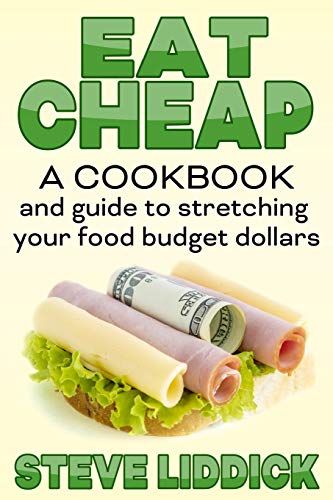 Beispielbild fr Eat Cheap: A Cookbook and Guide to Stretching Your Food Budget Dollars zum Verkauf von Revaluation Books