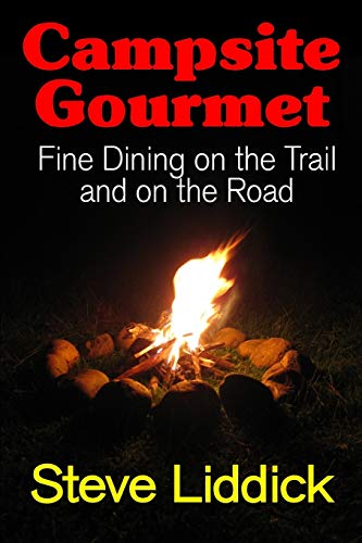 9780999157596: Campsite Gourmet: Fine Dining on the Trail and on the Road