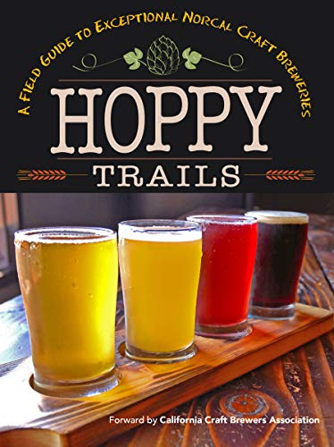 Stock image for Hoppy Trails: A Field Guide to Exceptional NorCal Craft Breweries for sale by Half Price Books Inc.