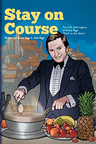 Imagen de archivo de Stay on Course The Life and Legacy of Ennio Riga, ?Chef to the Stars? a la venta por Your Online Bookstore
