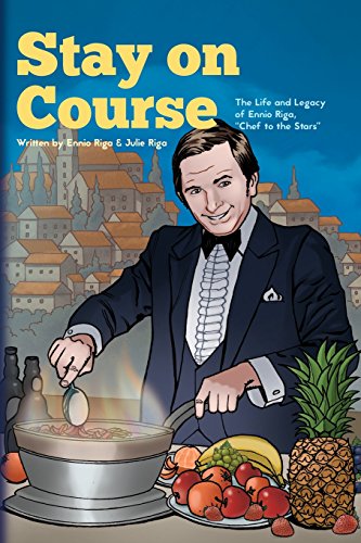 Stock image for Stay on Course The Life and Legacy of Ennio Riga, "Chef to the Stars" for sale by GF Books, Inc.