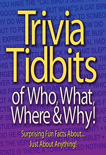 Stock image for Trivia Tidbits of Who, What, Where & Why! for sale by ThriftBooks-Atlanta