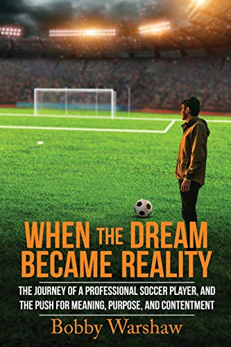 Stock image for When the Dream Became Reality: The journey of a professional soccer player, and the push for meaning, purpose, and contentment for sale by ZBK Books
