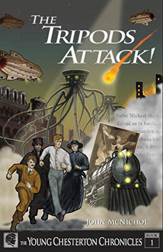 Stock image for The Tripods Attack!: The Young Chesterton Chronicles Book 1 for sale by GF Books, Inc.