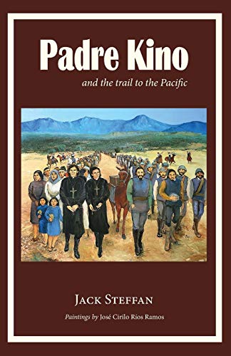 Beispielbild fr Padre Kino and the Trail to the Pacific zum Verkauf von BooksRun
