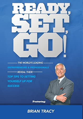 Stock image for Ready, Set, Go!: The World's Leading Entrepreneurs & Professionals Reveal Their Top Tips to Setting Yourself Up For Success for sale by Better World Books