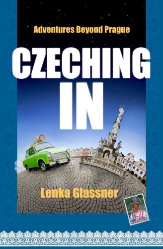 Stock image for Czeching In: Adventures Beyond Prague for sale by Better World Books