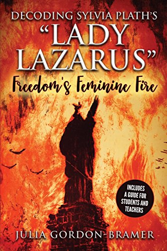 Beispielbild fr Decoding Sylvia Plath?s ?Lady Lazarus?: Freedom's Feminine Fire zum Verkauf von Book Deals