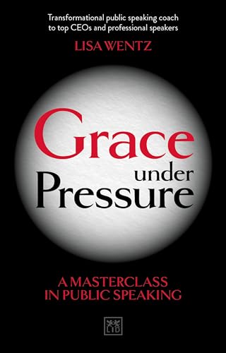 Beispielbild fr Grace under Pressure : A Masterclass in Public Speaking zum Verkauf von Better World Books