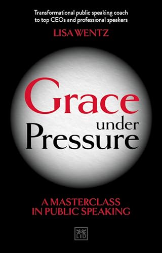 Imagen de archivo de Grace under Pressure : A Masterclass in Public Speaking a la venta por Better World Books