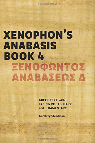 Imagen de archivo de Xenophon's Anabasis Book 4: Greek Text with Facing Vocabulary and Commentary a la venta por Half Price Books Inc.