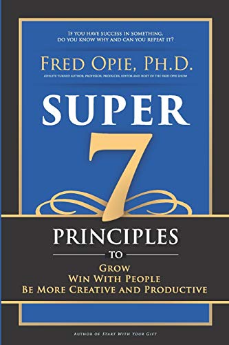 Beispielbild fr Super 7 : Principles to Grow, Win with People, and Be More Creative and Productive zum Verkauf von Better World Books