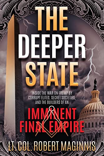 Stock image for The Deeper State: Inside the War on Trump by Corrupt Elites, Secret Societies, and the Builders of An Imminent Final Empire for sale by Dream Books Co.