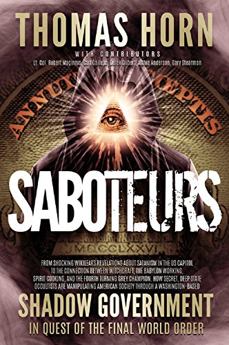 Imagen de archivo de Saboteurs: How Secret, Deep State Occultists Are Manipulating American Society Through A Washington-Based Shadow Government In Quest Of The Final World Order! a la venta por Zoom Books Company