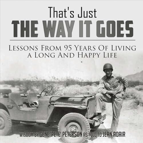 Imagen de archivo de That's Just the Way It Goes: Lessons From 95 Years of Living A Long and Happy Life a la venta por James Lasseter, Jr