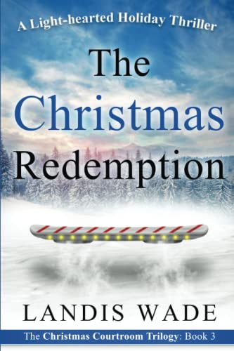 Stock image for The Christmas Redemption: A Courtroom Adventure (Christmas Courtroom Trilogy) for sale by SecondSale