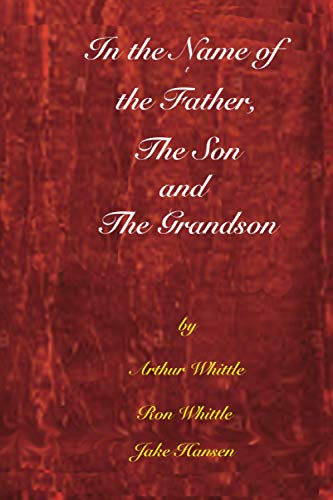 Beispielbild fr IN THE NAME OF THE FATHER, THE SON, AND THE GRANDSON zum Verkauf von Red's Corner LLC