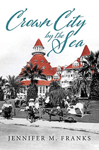Stock image for Crown City by the Sea: Coronado 1885-1900 for sale by BooksRun