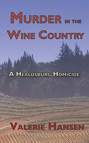 Stock image for Murder in the Wine Country: A Healdsburg Homicide for sale by SecondSale