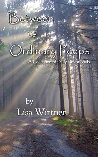 Beispielbild fr Between us Ordinary Peeps: A Collection of Daily Devotionals zum Verkauf von HPB-Red