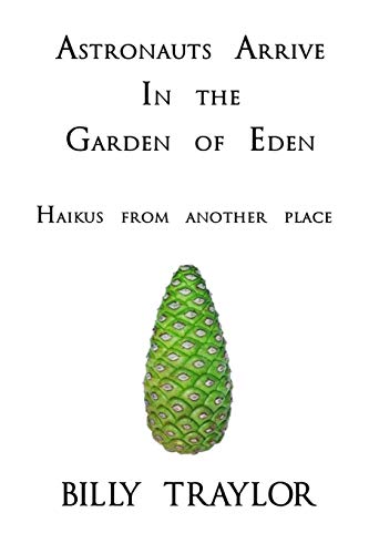 Stock image for Astronauts Arrive in the Garden of Eden: Haikus From Another Place for sale by Wonder Book