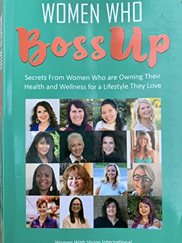 Stock image for WOMEN WHO BOSSUP Secrets From Women Who are Owning Their Health and Wellness for a Lifestyle They Love for sale by HPB-Ruby