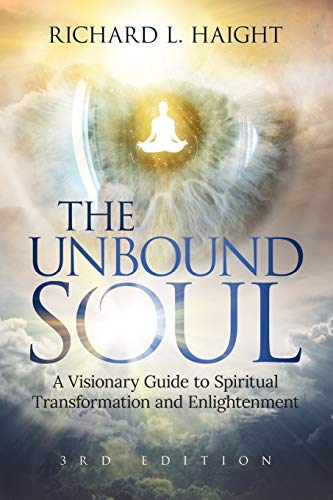9780999210024: The Unbound Soul: A Visionary Guide to Spiritual Transformation and Enlightenment (Spiritual Awakening Series)