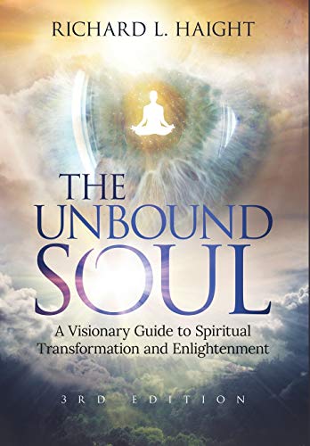 Stock image for The Unbound Soul: A Visionary Guide to Spiritual Transformation and Enlightenment (Hardcover Edition) for sale by Weird Books