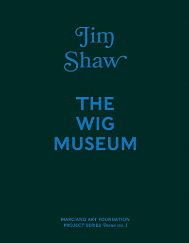 Stock image for Jim Shaw: The Wig Museum for sale by Blackwell's
