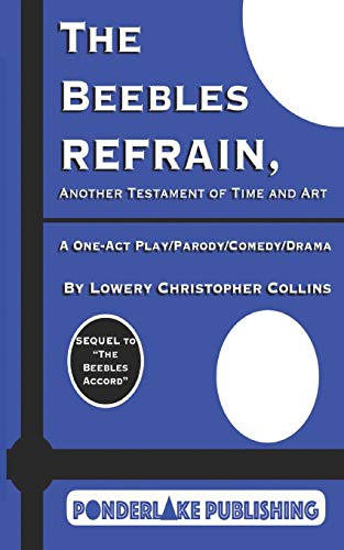 9780999224120: The Beebles Refrain: Another Testament of Time and Art: 3 (The Beebles Plays)