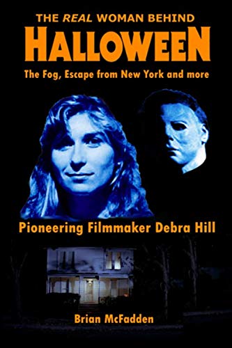 Beispielbild fr The Real Woman Behind Halloween, The Fog, Escape from New York and more: Pioneering Filmmaker Debra Hill zum Verkauf von WorldofBooks
