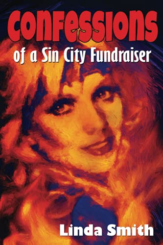 Beispielbild fr Confessions of a Sin City Fundraiser: How a former showgirl found her passion and raised half a billion dollars for Las Vegas charities zum Verkauf von Books From California