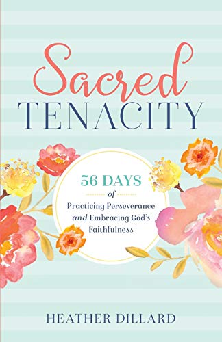 Stock image for Sacred Tenacity: 56 Days of Practicing Perseverance and Embracing God's Faithfulness for sale by SecondSale