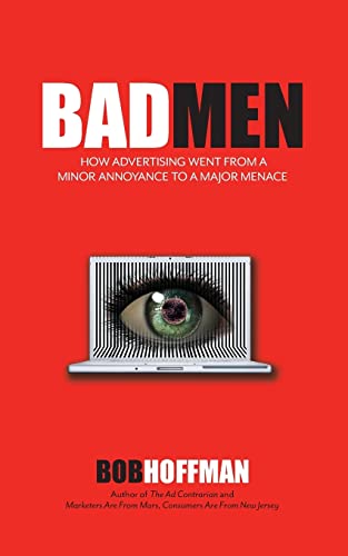 9780999230701: BadMen: How Advertising Went From A Minor Annoyance To A Major Menace