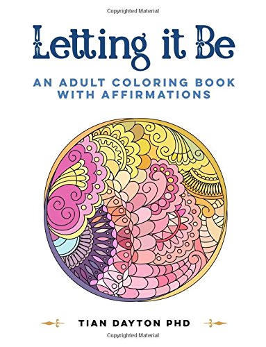Beispielbild fr Letting it Be: An Adult Coloring Book with Affirmations (Adult Coloring Books with Affirmations) zum Verkauf von Books Unplugged