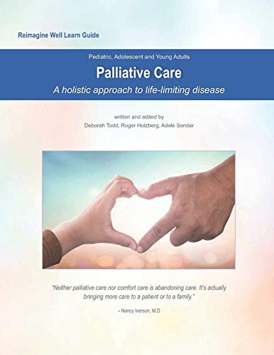 Stock image for Reimagine Well Learn Guide: Palliative Care: A Holistic Approach to Life-Limiting Disease for sale by Lucky's Textbooks