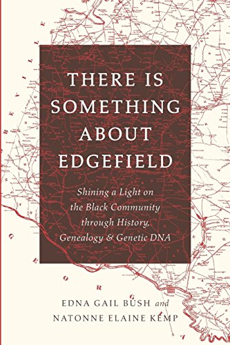 Stock image for There Is Something About Edgefield: Shining a Light on the Black Community through History, Genealogy & Genetic DNA for sale by GF Books, Inc.