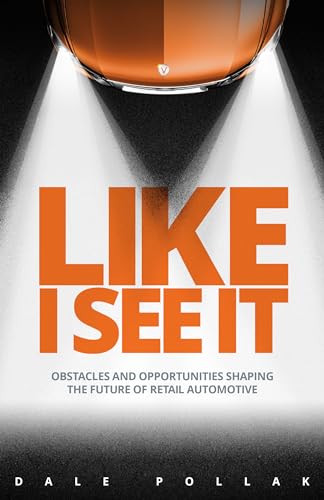 9780999242704: Like I See It: Obstacles and Opportunities Shaping the Future of Retail Automotive