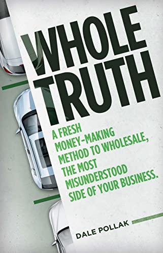 Stock image for Whole Truth: A Fresh Money-Making Method to Wholesale, the Most Misunderstood Side of Your Business for sale by ThriftBooks-Dallas