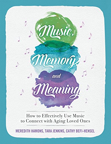 Beispielbild fr Music, Memory, and Meaning: How to Effectively Use Music to Connect with Aging Loved Ones zum Verkauf von Goodwill of Colorado
