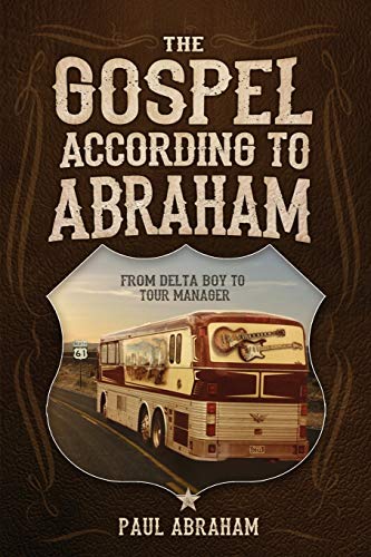 9780999247907: The Gospel According to Abraham: From Delta Boy to Tour Manager