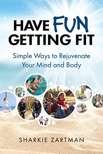 Stock image for Have Fun Getting Fit: Simple Ways to Rejuvenate Your Mind and Body for sale by Better World Books: West