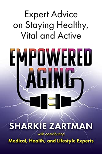 Stock image for Empowered Aging : Expert Advice on Staying Healthy, Vital and Active for sale by Better World Books